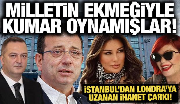 Milletin ekmeğiyle kumar oynadılar: İşte İstanbul'dan Londra'ya uzanan ihanet çarkı!