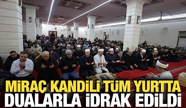 Mira&ccedil; Kandili t&uuml;m yurtta dualarla idrak edildi