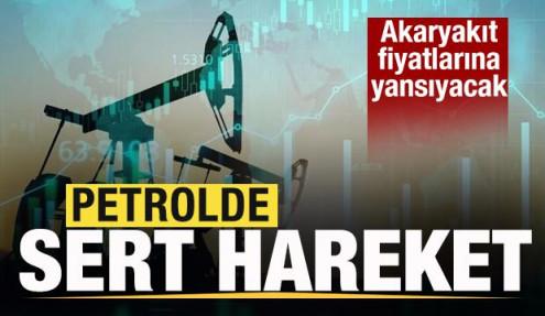 Petrolde sert hareket! Akaryakıt fiyatlarına yansıyacak