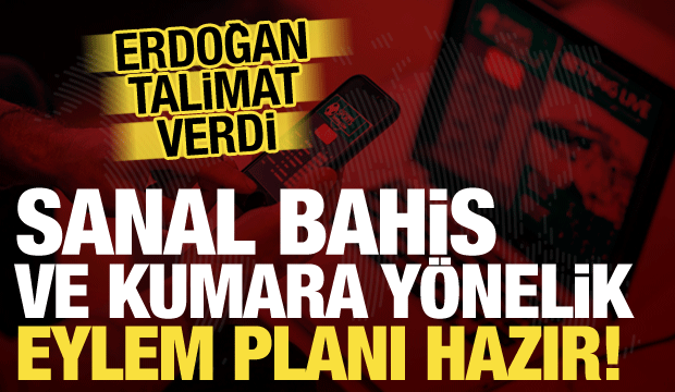 Sanal bahis ve kumarla mücadelede yeni dönem: Erdoğan talimat verdi, eylem planı hazır