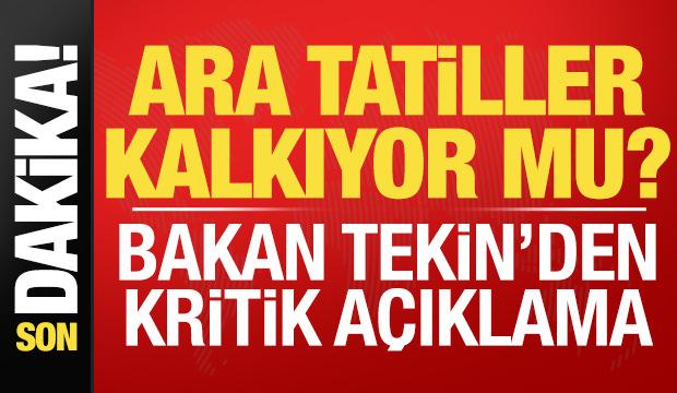 Son dakika: Ara tatiller kalkıyor mu? Bakan Tekin'den kritik açıklama...