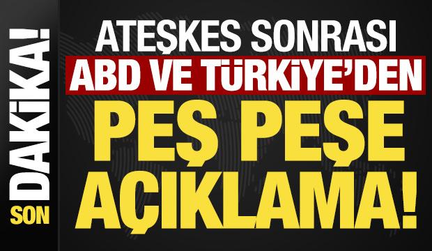 Son dakika: Suriye'deki ateşkes sonrası ABD ve Türkiye'den peş peşe açıklamalar!
