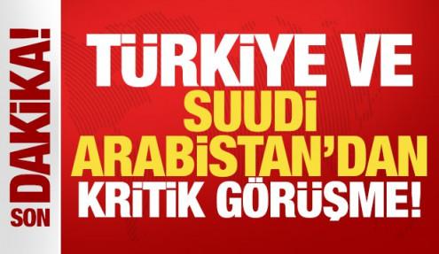 Son dakika: Türkiye ve Suudi Arabistan'dan kritik görüşme! İran, Suriye...