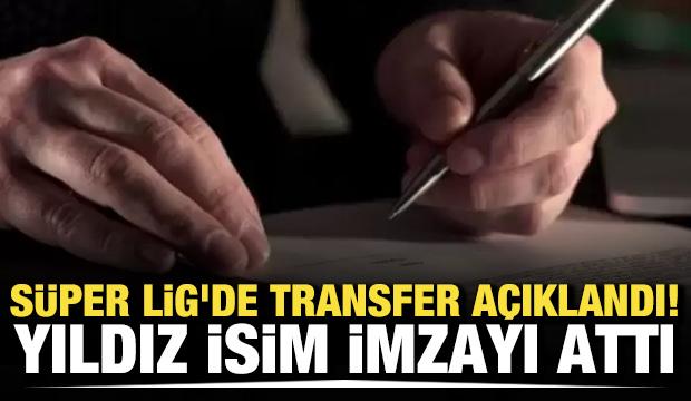 S&uuml;per Lig'de transfer a&ccedil;ıklandı! Yıldız isim imzayı attı