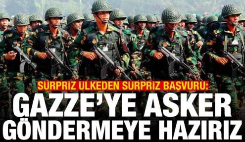 Sürpriz ülkeden sürpriz başvuru: Gazze'ye asker göndermeye hazırız