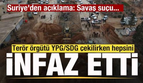 Terör örgütü YPG/SDG çekilirken hepsini infaz etti! Suriye'den açıklama: Savaş suçu...