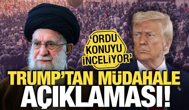 Trump'tan İran'a müdahale açıklaması! 'Ordu konuyu inceliyor'