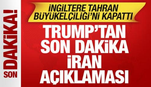 Trump'tan son dakika İran açıklaması! Tahran Büyükelçiliği kapatıldı