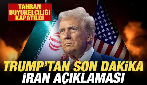 Trump'tan son dakika İran açıklaması! Tahran Büyükelçiliği kapatıldı