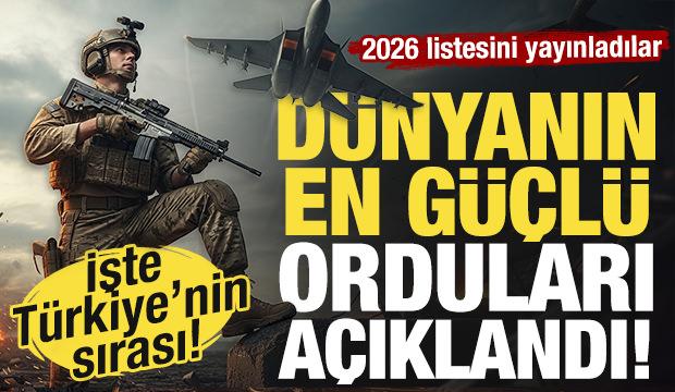2026 listesi açıklandı! İşte dünyanın en güçlü orduları! Türkiye kaçıncı oldu?