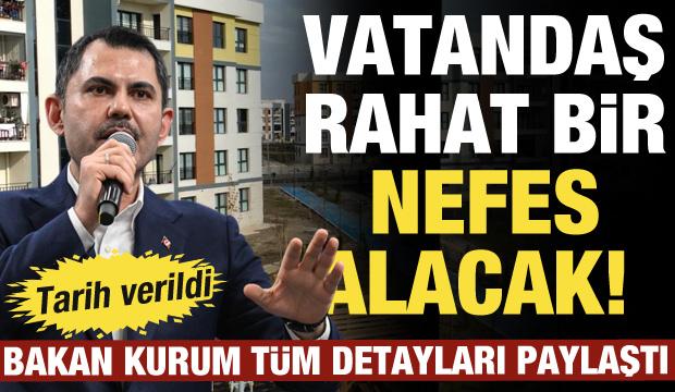 Bakan Kurum tüm detayları paylaştı: Vatandaş rahat bir nefes alacak!