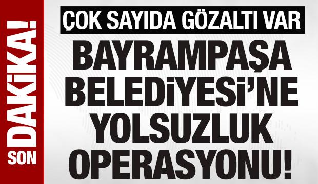 SON DAKİKA: Bayrampaşa Belediyesi'ne yolsuzluk operasyonu: 11 kişi gözaltında