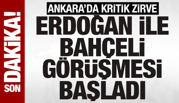Ankara'da kritik zirve: Cumhurbaşkanı Erdoğan ile Bahçeli görüşmesi başladı