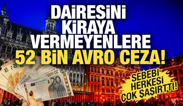 Dairesini uzun süre kiraya vermeyenlere 52 bin avro ceza kesilecek! Karar açıklandı
