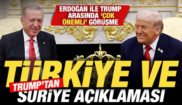 Erdoğan ve Trump'tan 'çok önemli' görüşme! Trump'tan sürpriz Türkiye ve Suriye açıklaması