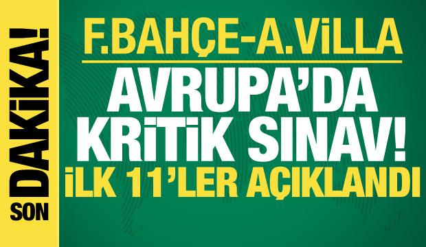 Fenerbahçe-Aston Villa: İlk 11'ler belli oldu