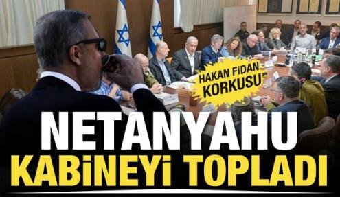 Hakan Fidan korkusu! Netanyahu güvenlik kabinesini topladı