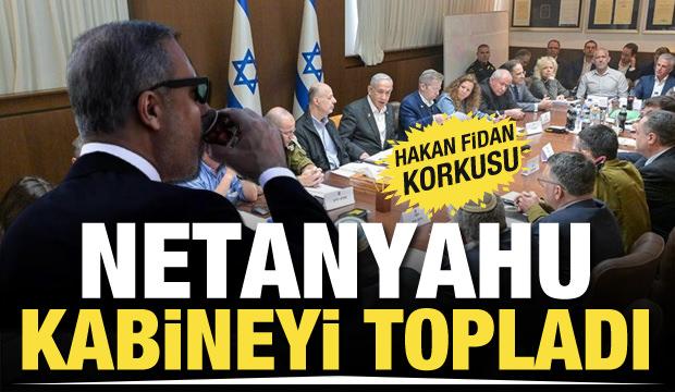 Hakan Fidan korkusu! Netanyahu güvenlik kabinesini topladı