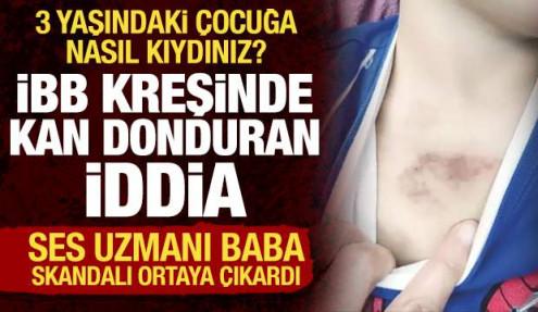 İBB kreşinde kan donduran iddia: 3 yaşındaki çocuğa taciz ve işkence