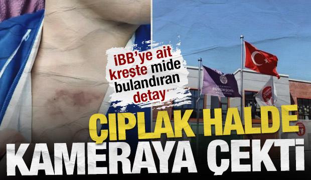 İBB kreşindeki dehşet soruşturmasında iğrenç detaylar: Çıplakken kameraya çekti