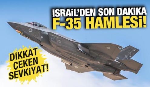 İsrail'den son dakika F-35 hamlesi! Dikkat çeken sevkiyat