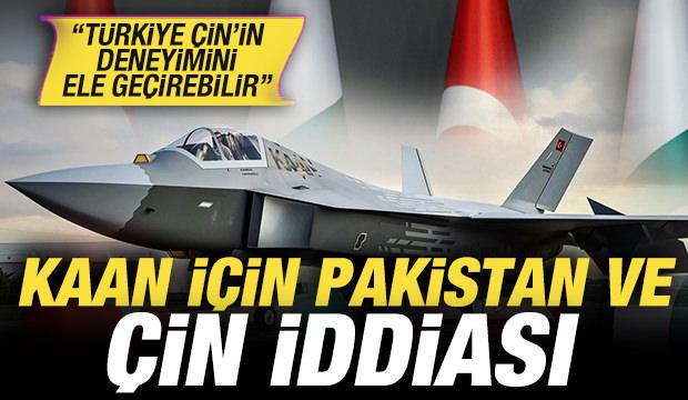 KAAN savaş uçağı için Pakistan ve Çin iddiası! 