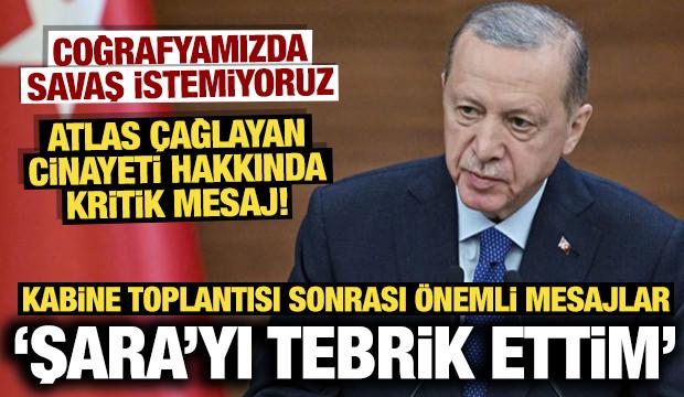 Cumhurbaşkanı Erdoğan duyurdu: Şara'yı tebrik ettim | Atlas Çağlayan cinayeti açıklaması!