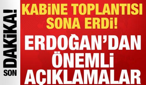 Kabine Toplantısı sona erdi: Cumhurbaşkanı Erdoğan'dan önemli açıklamalar...