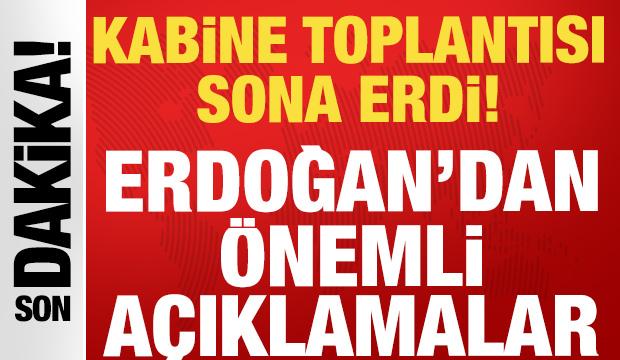 Kabine Toplantısı sona erdi: Cumhurbaşkanı Erdoğan'dan önemli açıklamalar...