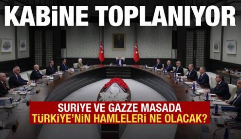 Kritik kabine toplantısı bugün: Suriye ve Gazze masada olacak!