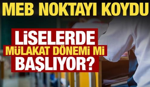 Liseye girişte mülakat dönemi mi başlıyor? MEB'den net açıklama geldi