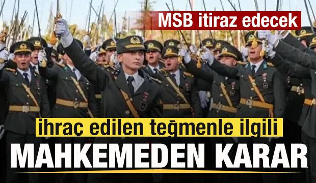 Mahkemeden ihraç edilen teğmenle ilgili karar! MSB itiraz edecek