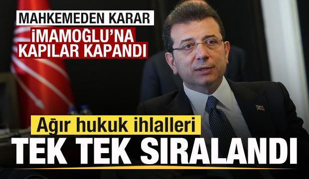 Mahkmeden Ekrem İmamoğlu kararı! Kapılar tamamen kapandı! Ağır ihlaller tek tek sıralandı