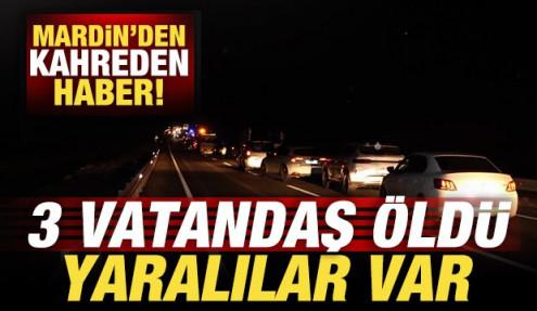 Mardin'den kahreden haber: 3 vatandaş öldü, 2 yaralı