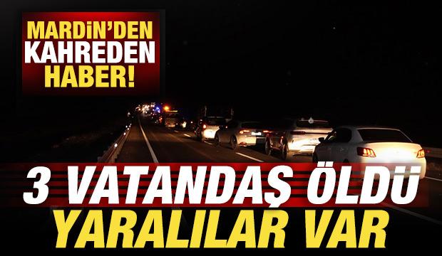 Mardin'den kahreden haber: 3 vatandaş öldü, 2 yaralı