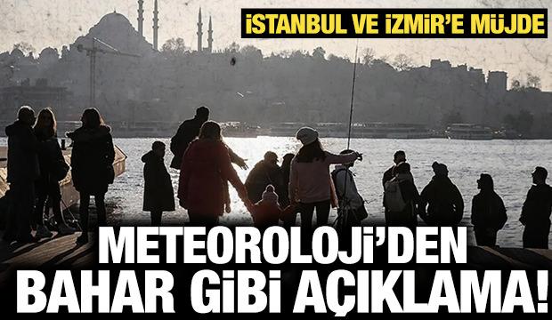 Meteoroloji'den bahar gibi açıklama: İstanbul ve İzmir'e müjde geldi!