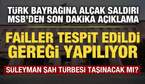 MSB'den Türk bayrağına saldırıyla ilgili açıklama: Failler tespit edildi!