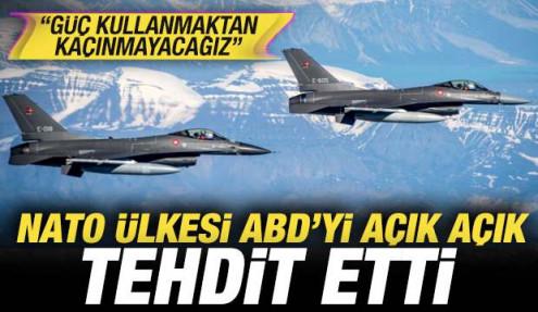 NATO ülkesi ABD'yi açık açık tehdit etti: Güç kullanmaktan kaçınmayacağız
