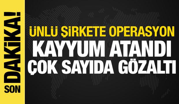 Papel'e operasyon: Şirkete kayyum atandı, çok sayıda gözaltı