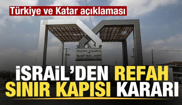 Son dakika: İsrail'den Refah Sınır Kapısı kararı! Türkiye ve Katar açıklaması