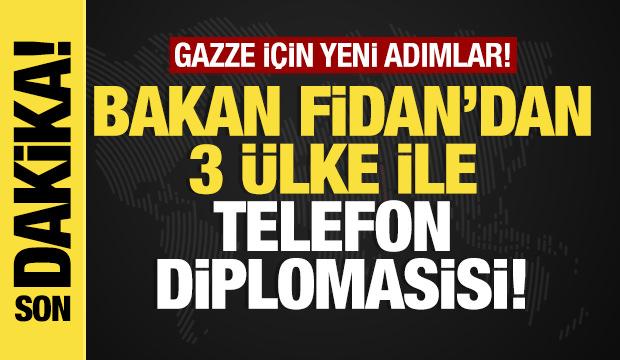 Son dakika...Bakan Fidan'dan Gazze diplomasisi: 3 ülkeyle kritik görüşme!