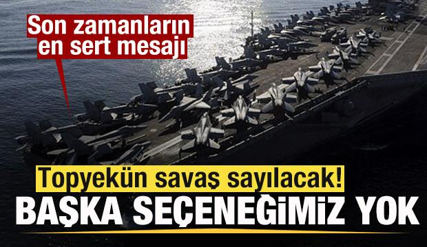 Son zamanların en sert mesajı: Topyekün savaş sayılacak! Başka seçeneğimiz yok