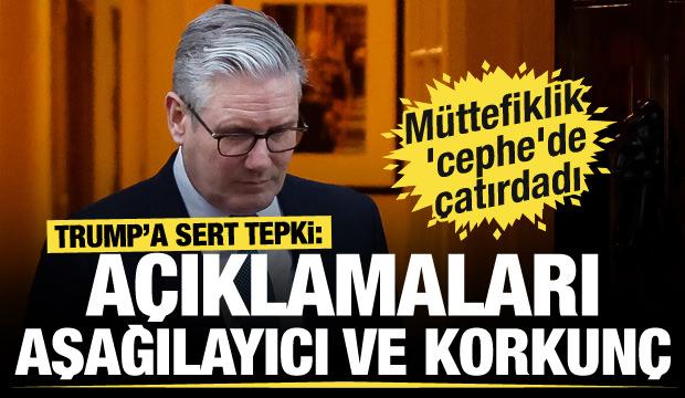 Starmer'dan Trump'a sert tepki: Aşağılayıcı ve korkunç, özür dilemeli