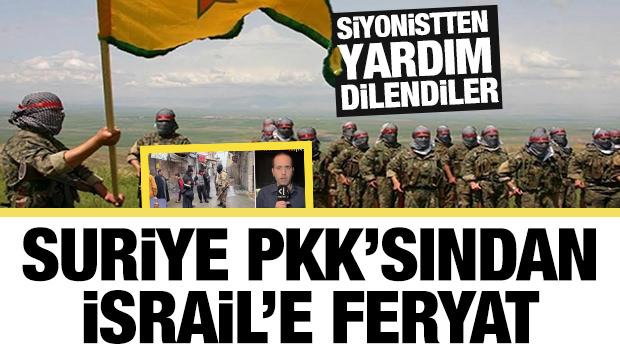 Suriye PKK'sından İsrail'e feryat! Siyonistten destek dilendiler: 'ABD ve Batı bizi sattı'