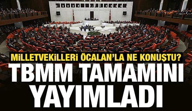 TBMM, İmralı görüşmesinin tam tutanaklarını yayımladı