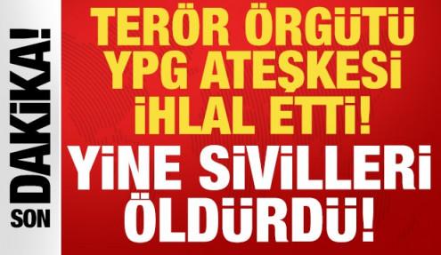 Terör örgütü YPG ateşkesi ihlal etti: Yine sivilleri öldürdü!