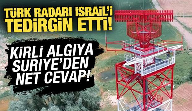 Türk radarı İsrail'i tedirgin etti: Kirli algıya Suriye'den net cevap