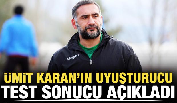 &Uuml;mit Karan&rsquo;ın uyuşturucu test sonucu a&ccedil;ıklandı