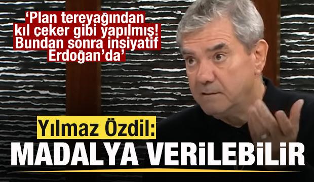 Yılmaz &Ouml;zdil: Madalya verilebilir! Suriye planı tereyağından kıl &ccedil;eker gibi yapılmış