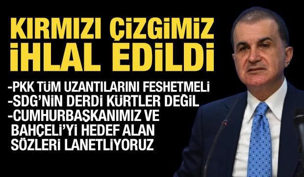AK Parti Sözcüsü Ömer Çelik: Kırmızı çizgimiz ihlal edilmiştir